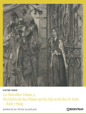 cover image of Les Misérables, Volume 4: The Idyll in the Rue Plumet and the Epic in the Rue St. Denis, Book 7: